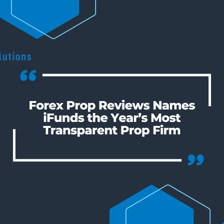 Forex Prop Reviews Names iFunds the Year’s Most Transparent Prop Firm
