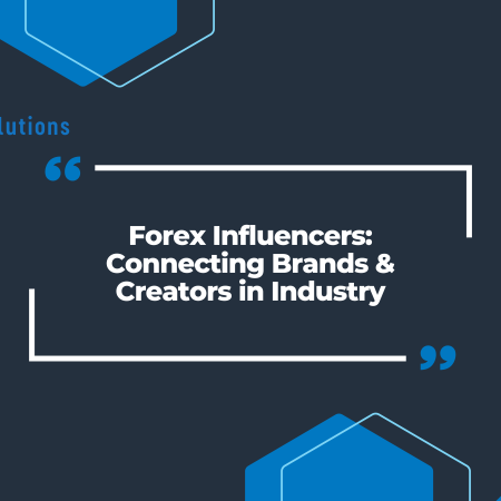 Forex Influencers: Connecting Brands & Creators in Industry