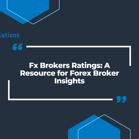 Fx Brokers Ratings: A Resource for Forex Broker Insights