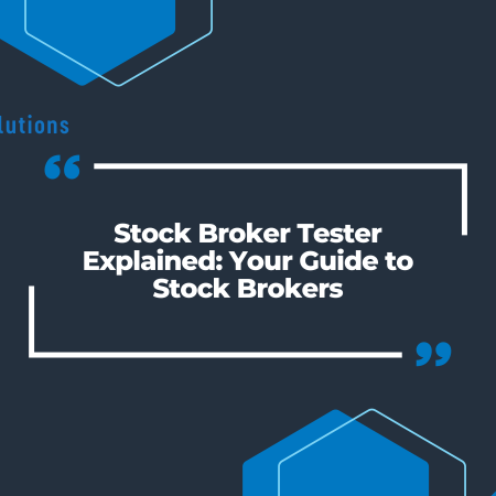 Stock Broker Tester Explained: Your Guide to Stock Brokers