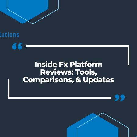 Inside Fx Platform Reviews: Tools, Comparisons, & Updates