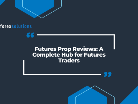Futures Prop Reviews: A Complete Hub for Futures Traders