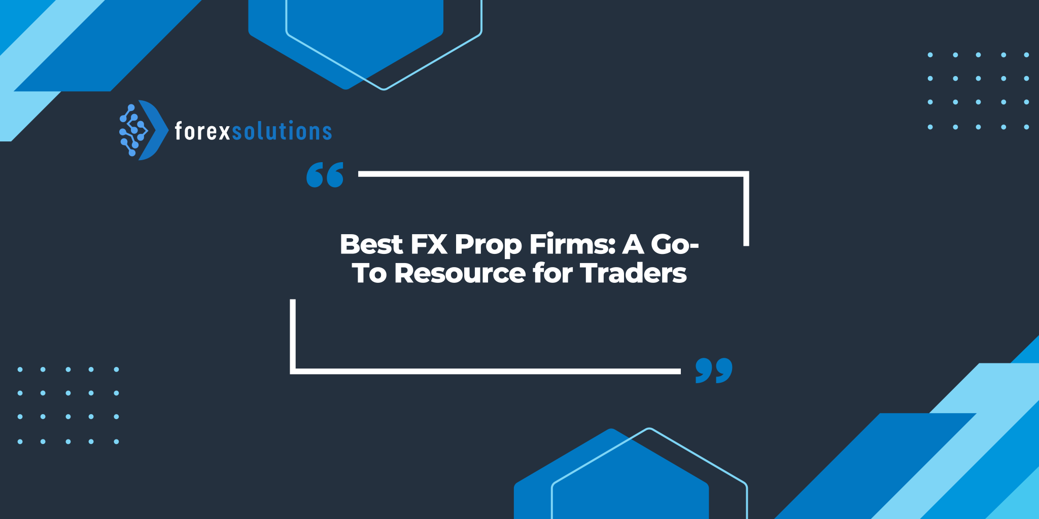 Best FX Prop Firms: A Go-To Resource for Traders
