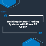 Building Smarter Trading Systems with Forex EA Coder