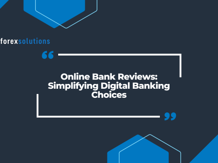 Online Bank Reviews: Simplifying Digital Banking Choices