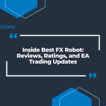 Inside Best FX Robot: Reviews, Ratings, and EA Trading Updates