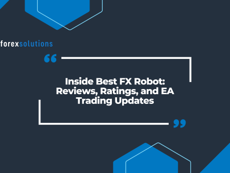 Inside Best FX Robot: Reviews, Ratings, and EA Trading Updates