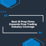 Best 10 Prop Firms Expands Prop Trading Industry Coverage