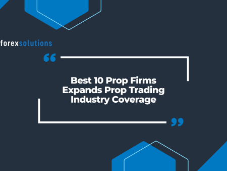 Best 10 Prop Firms Expands Prop Trading Industry Coverage
