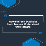 How FinTech Statistics Help Traders Understand the Markets