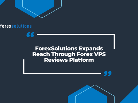 ForexSolutions Expands Reach Through Forex VPS Reviews Platform