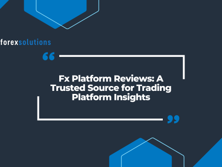 Fx Platform Reviews: A Trusted Source for Trading Platform Insights