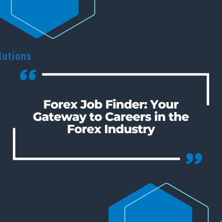 Forex Job Finder: Your Gateway to Careers in the Forex Industry