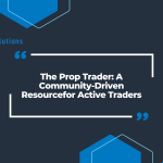 The Prop Trader: A Community-Driven Resourcefor Active Traders