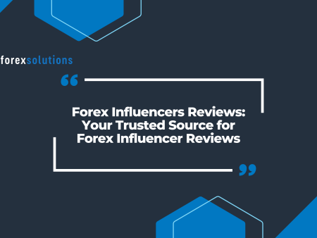 Forex Influencers Reviews: Your Trusted Source for Forex Influencer Reviews