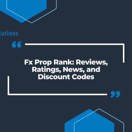 Fx Prop Rank: Reviews, Ratings, News, and Discount Codes