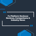 Fx Platform Reviews: Reviews, Comparisons & Industry News