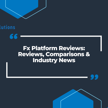 Fx Platform Reviews: Reviews, Comparisons & Industry News