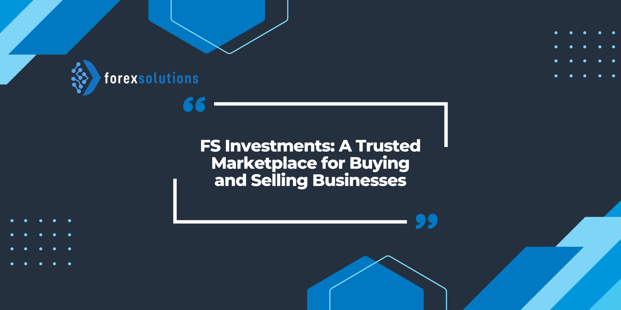 FS Investments: A Trusted Marketplace for Buying and Selling Businesses