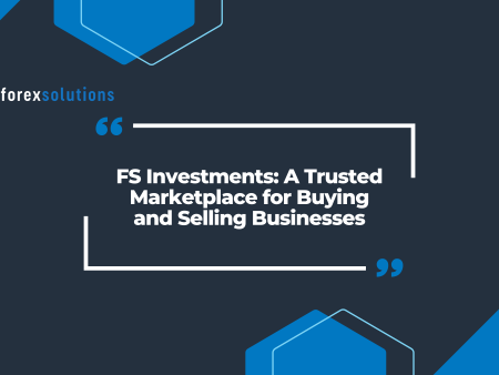 FS Investments: A Trusted Marketplace for Buying and Selling Businesses