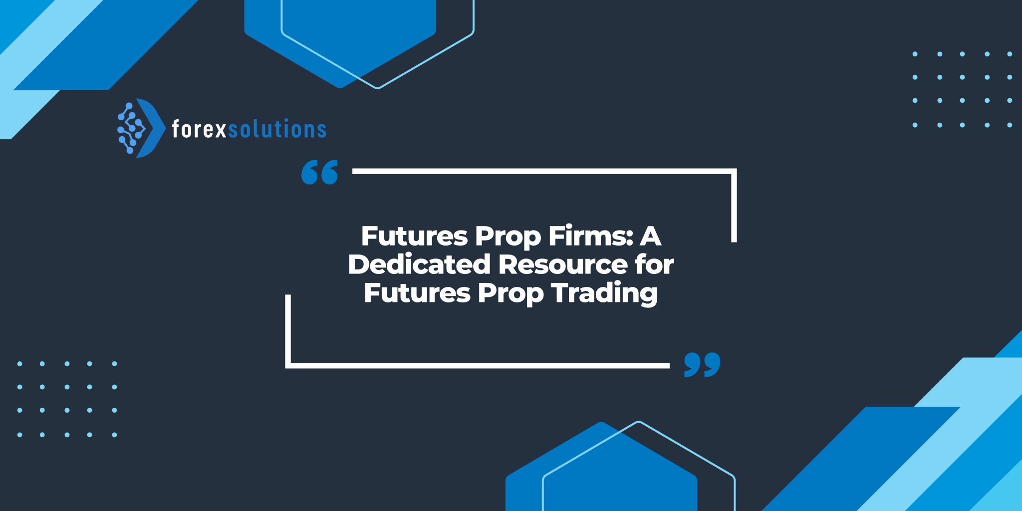 Futures Prop Firms: A Dedicated Resource for Futures Prop Trading