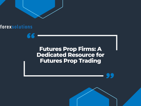 Futures Prop Firms: A Resource for Futures Prop Trading