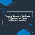 Forex Influencers Reviews: A Platform for Forex Influencer Insights