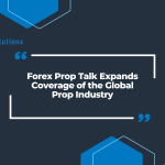 Forex Prop Talk Expands Coverage of the Global Prop Industry
