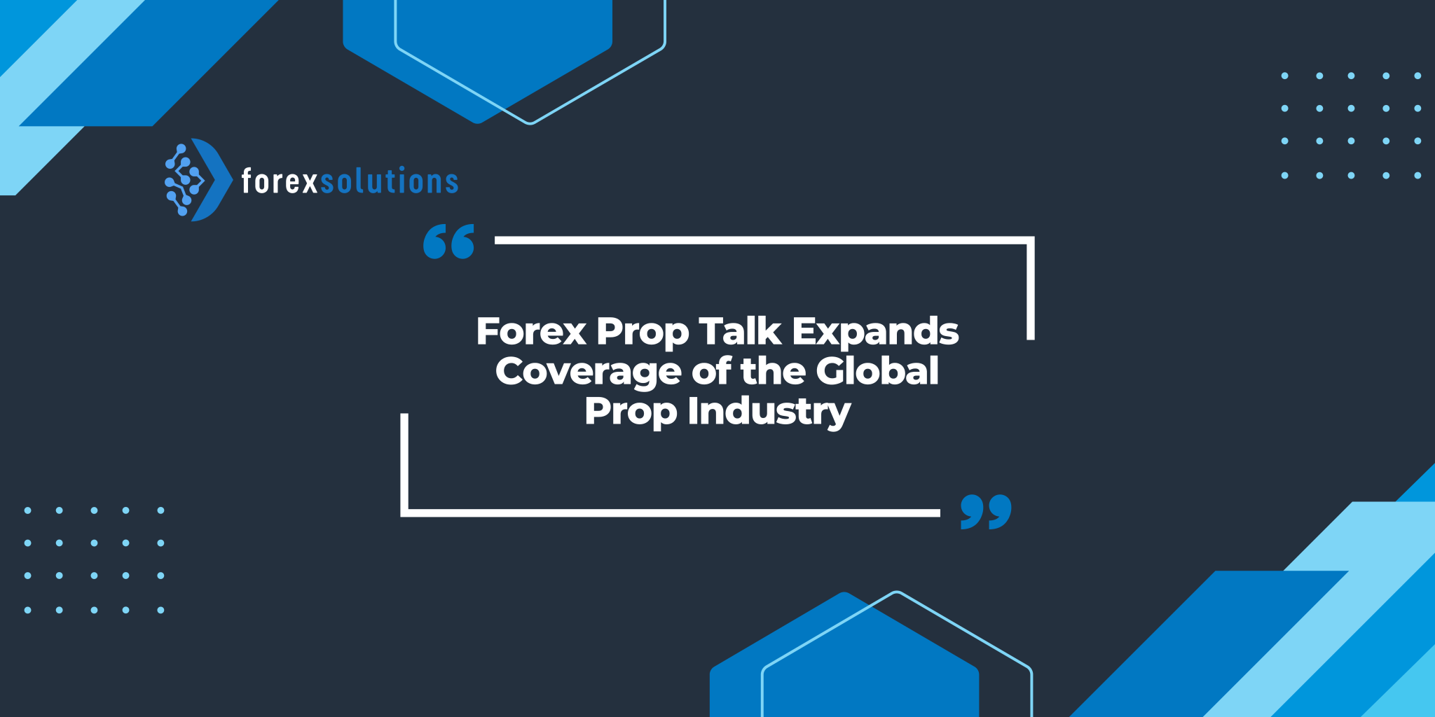 Forex Prop Talk Expands Coverage of the Global Prop Industry