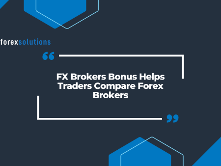 FX Brokers Bonus Helps Traders Compare Forex Brokers