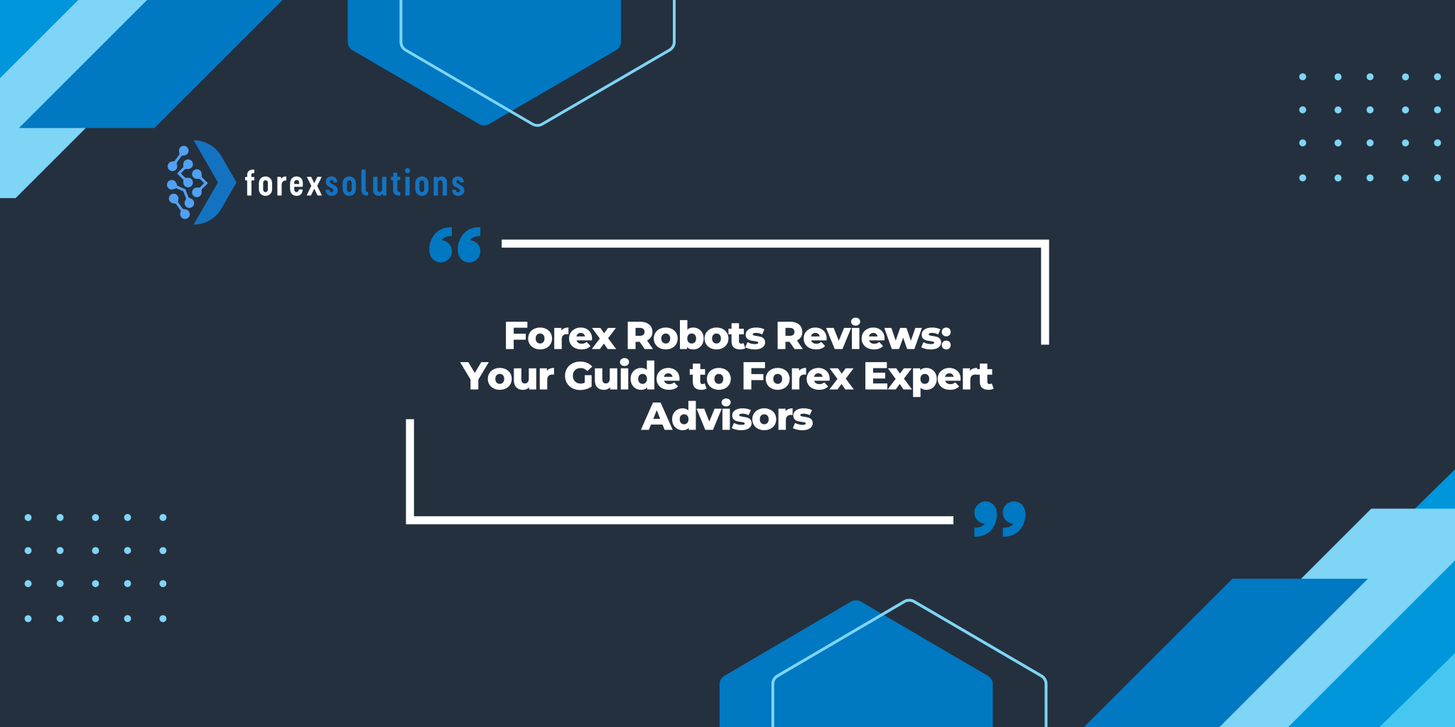 Forex Robots Reviews: Your Guide to Forex Expert Advisors