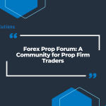 Forex Prop Forum: A Community for Prop Firm Traders