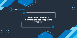 Forex Prop Forum: A Community for Prop Firm Traders
